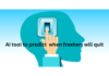 Now an AI tool to predict when new joinees/freshers will quit
