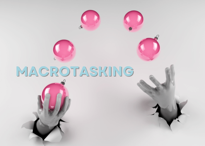 Macrotasking: when everything becomes nothing