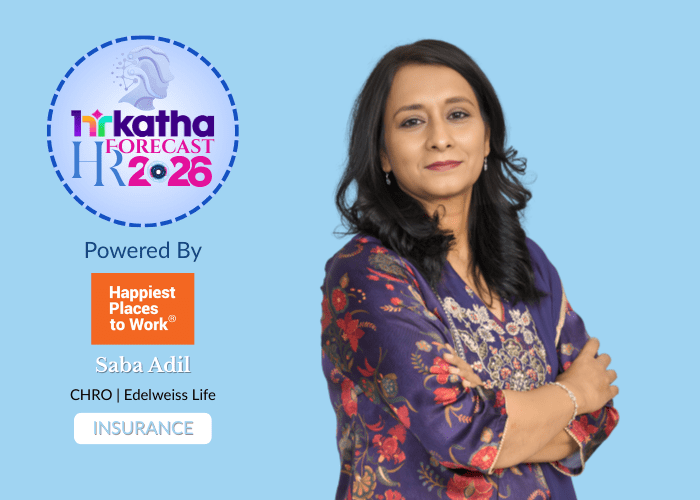 HRForecast 2026: Recalibration—not stability—will define the workplace – Saba Adil, CHRO, Edelweiss Life