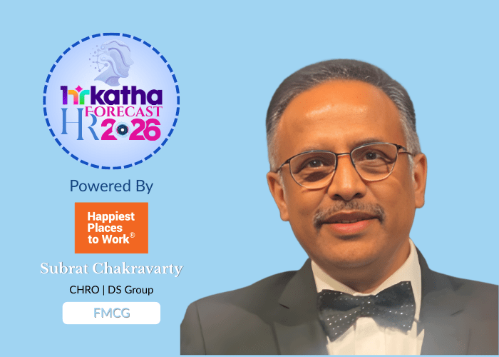 HRForecast 2026: Work systems—not effort—will determine sustainable performance – Subrat Chakravarty, CHRO – Corporate, DS Group