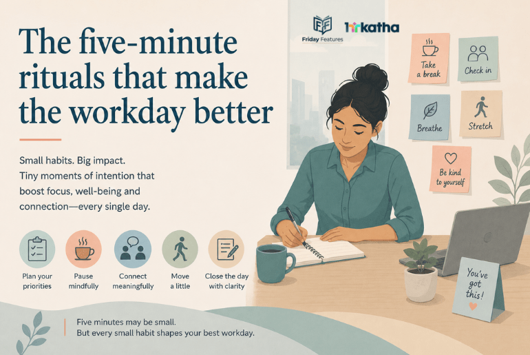 The five-minute rituals that make the workday better