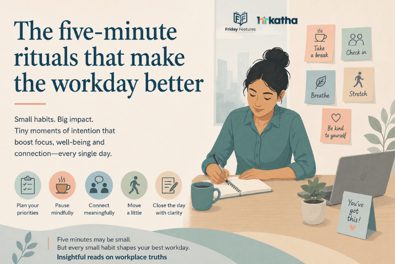 The five-minute rituals that make the workday better