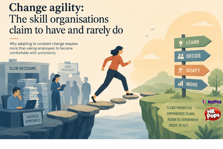 Change agility: The skill organisations claim to have and rarely do Change Agility: HR Pops