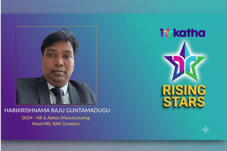 Rising Star: Harikrishnama Raju Guntamadugu Harikrishnama Raju Guntamadugu, Deputy General Manager - HR & Admin (Manufacturing Head HR), RAK Ceramics