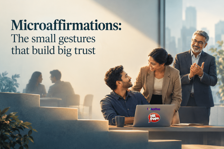 Microaffirmations: The small gestures that build big trust Microaffirmations HR Pops