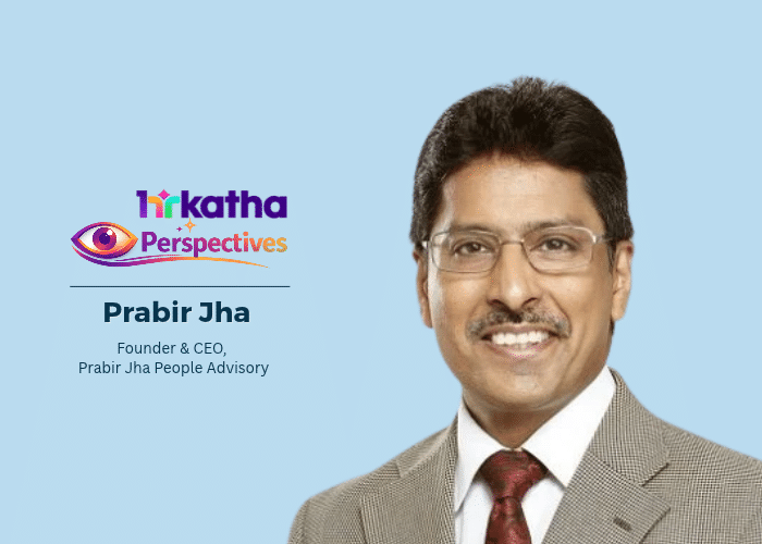 HR Perspectives by Prabir Jha: “Psychological safety is talked about more from the pulpit than practised in the trenches” Prabir Jha